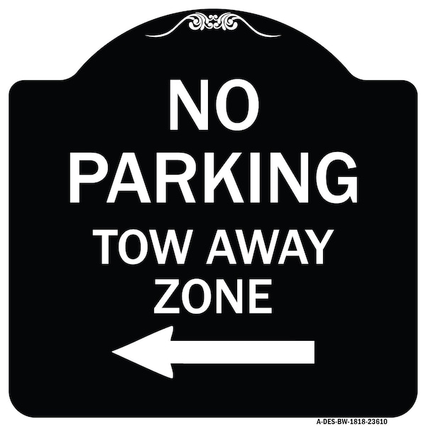 Signmission No Parking Tow Away Zone W/ Left Arrow Heavy-Gauge Aluminum Sign, 18" x 18", BW-1818-23610 A-DES-BW-1818-23610 - main